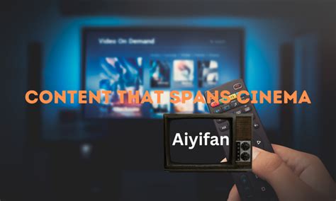 Unlocking Aiyifan: A Cinematic Odyssey for Overseas Chinese .